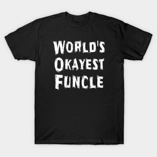 World's Okayest Funcle  T-Shirt